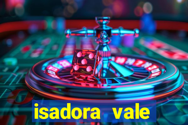 isadora vale reclame aqui